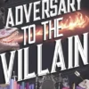 Adversary to the Villain