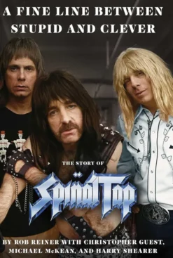 A Fine Line between Stupid and Clever: The Story of Spinal Tap
