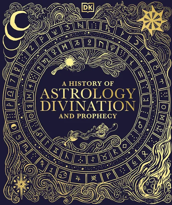 A History of Astrology Divination and Prophecy