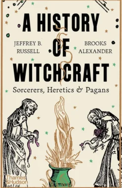 A History of Witchcraft - Sorcerers, Heretics & Pagans