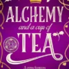 Alchemy and a Cup of Tea