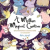 A Million Magical Creatures: Enchanting characters to colour
