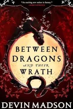 Between Dragons and Their Wrath