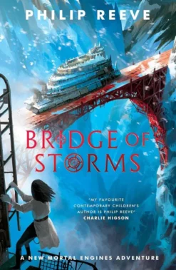 Bridge of Storms - A New Mortal Engines Adventure