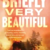 Briefly Very Beautiful