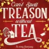 Can't Spell Treason Without Tea