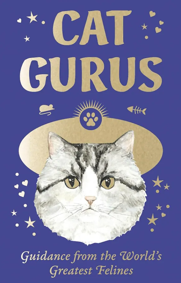 Cat Gurus: Wisdom from the World's Most Celebrated Felines