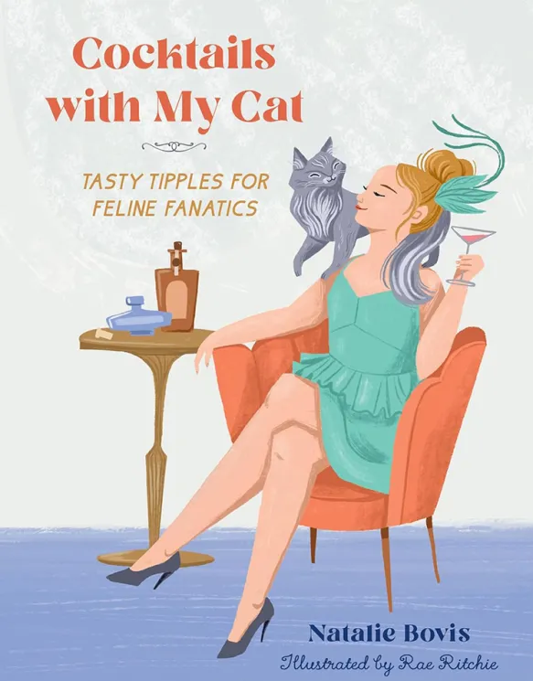 Cocktails with My Cat - Tasty Tipples for Feline Fanatics