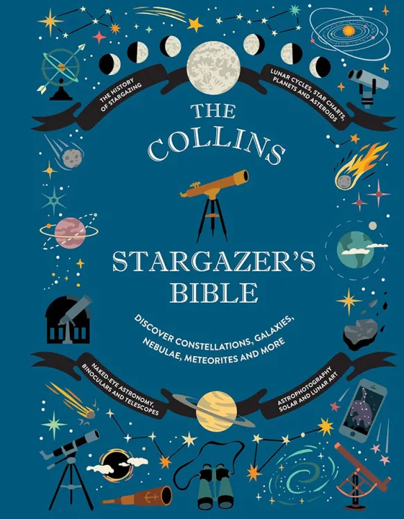 Collins Stargazer’s Bible: The New Practical Guide to Astronomy for Beginners