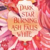 Dark Star Burning, Ash Falls White