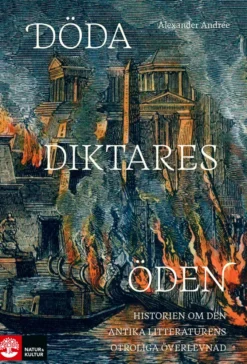 Döda diktares öden: Historien om den antika litteraturens otroliga överlevnad