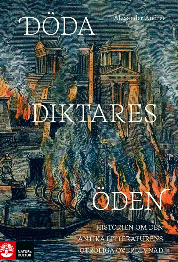 Döda diktares öden: Historien om den antika litteraturens otroliga överlevnad