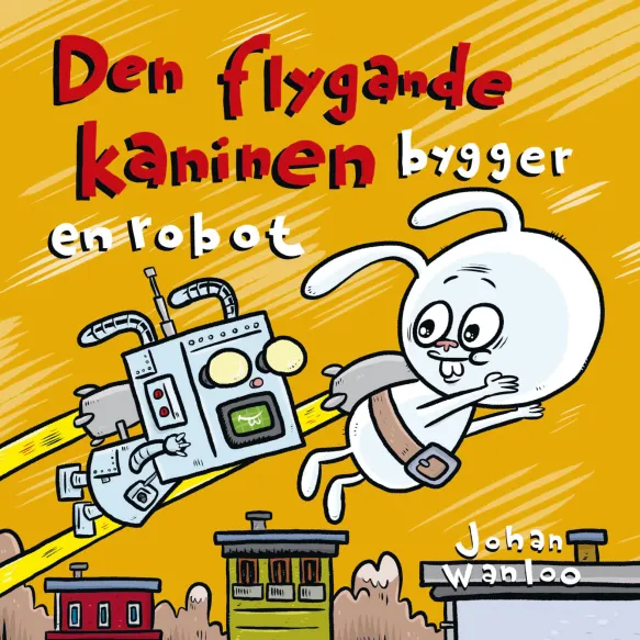 Den flygande kaninen bygger en robot