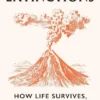 Extinctions: How Life Survives, Adapts and Evolves