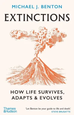 Extinctions: How Life Survives, Adapts and Evolves