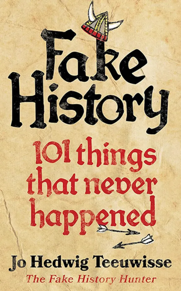 Fake History - 101 Things that Never Happened