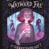 Fern's School for Wayward Fae - The Graveyard Gift