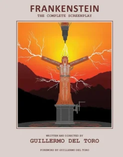 Frankenstein: The Complete Screenplay