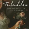 Förbindelsen - Marie-Antoinette och Axel von Fersen