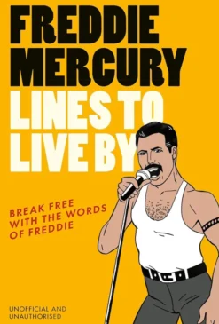 Freddie Mercury Lines to Live By