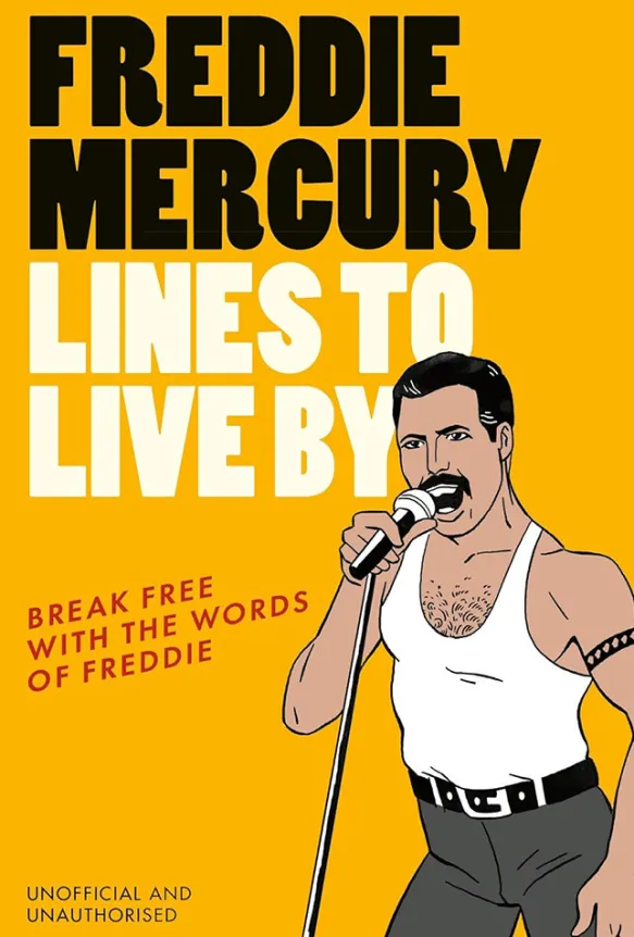 Freddie Mercury Lines to Live By