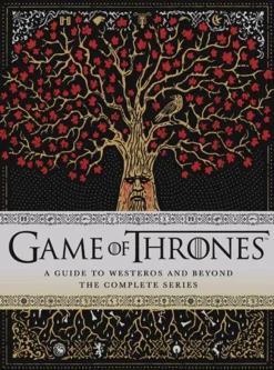 Game of Thrones: A Guide to Westeros and Beyond The Complete Series
