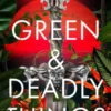Green and Deadly Things