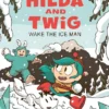 Hilda & Twig: Wake the Ice Man