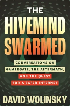 Hivemind Swarmed Conversations on Gamergate, the Aftermath, and a Safer Internet
