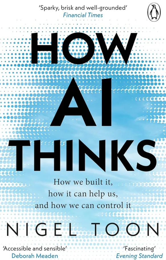 How AI Thinks - How we built it, how it can help us, and how we can control it