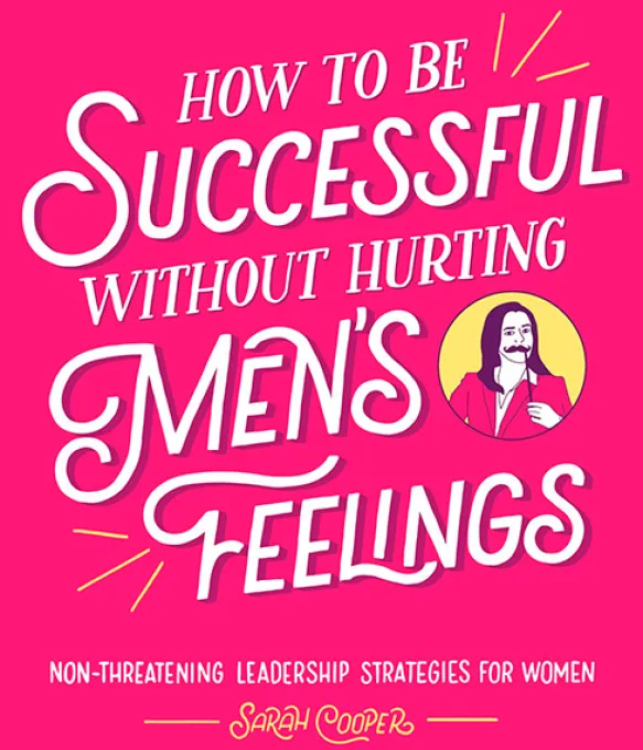 How to be Successful Without Hurting Men's Feelings