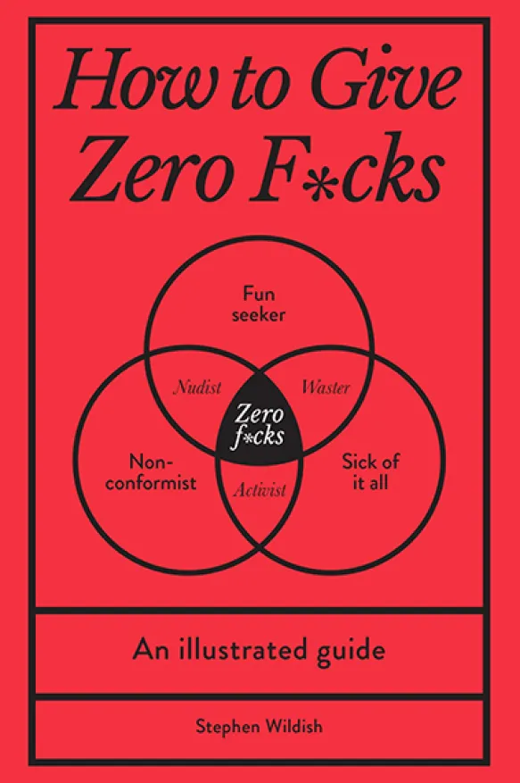 How to Give Zero Fucks