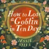 How to Lose a Goblin in Ten Days