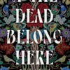 If the Dead Belong Here