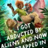 I Got Abducted by Aliens and Now I'm Trapped in a Rom-Com