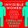 Invisible Women: Exposing Data Bias in a World Designed for Men