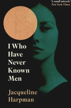 I Who Have Never Known Men