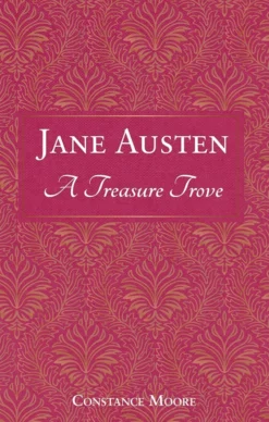 Jane Austen: A Treasure Trove - A Celebration of the Timeless Wit and Wisdom