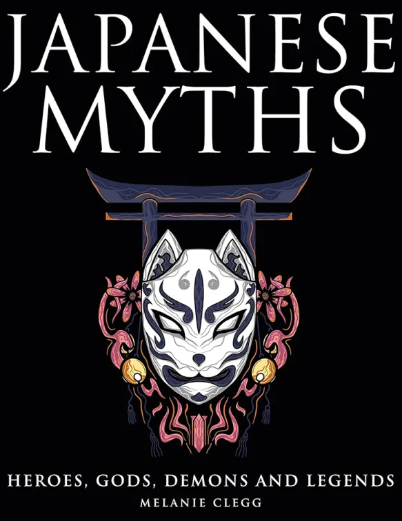 Japanese Myths: Heroes, Gods, Demons and Legends