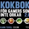 Kokbok för gamers som inte orkar 2.0