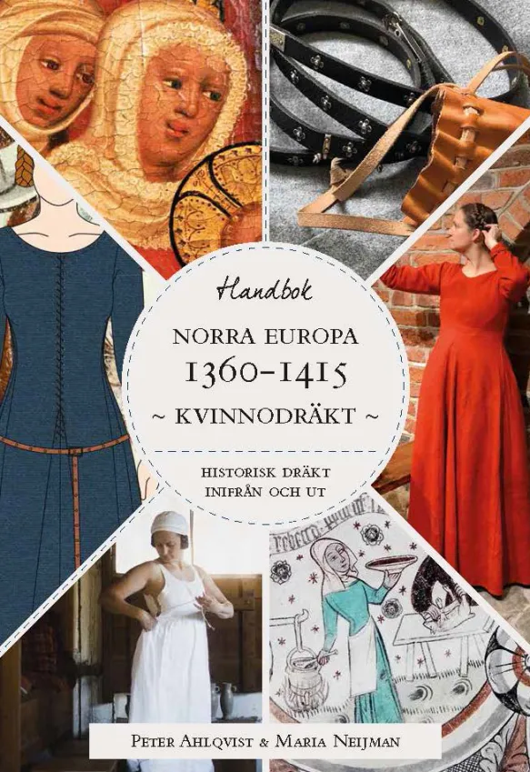 Kvinnodräkten i Norra Europa 1360-1415. Historisk dräkt inifrån och ut