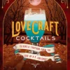 Lovecraft Cocktails: Elixirs & Libations from the Lore of H. P. Lovecraft