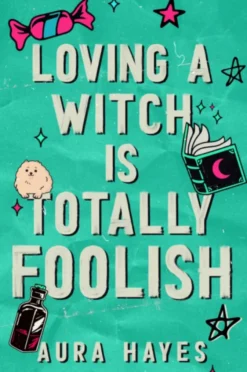 Loving a Witch is Totally Foolish