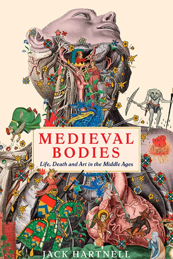 Medieval Bodies: Life, Death and Art in the Middle Ages