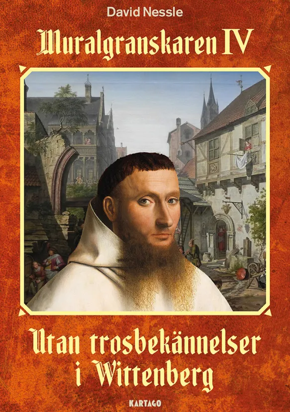 Muralgranskaren IV - Utan trosbekännelser i Wittenberg