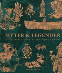 Myter & legender - en illustrerad handbok om ursprung och innebörd