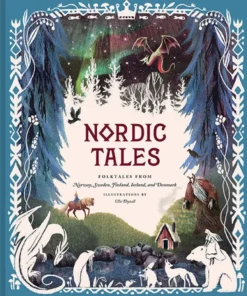 Nordic Tales: Folktales from Norway, Sweden, Finland, Iceland, and Denmark