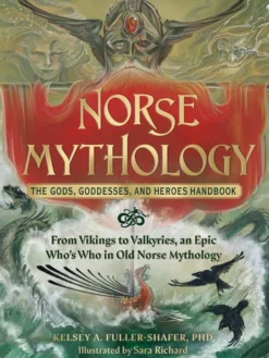Norse Mythology: The Gods, Goddesses, and Heroes Handbook