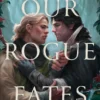Our Rogue Fates
