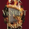 Our Violent Ends